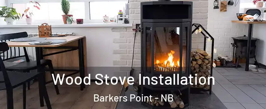 Wood Stove Installation Barkers Point - NB