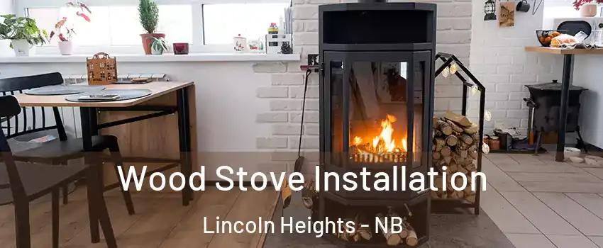  Wood Stove Installation Lincoln Heights - NB