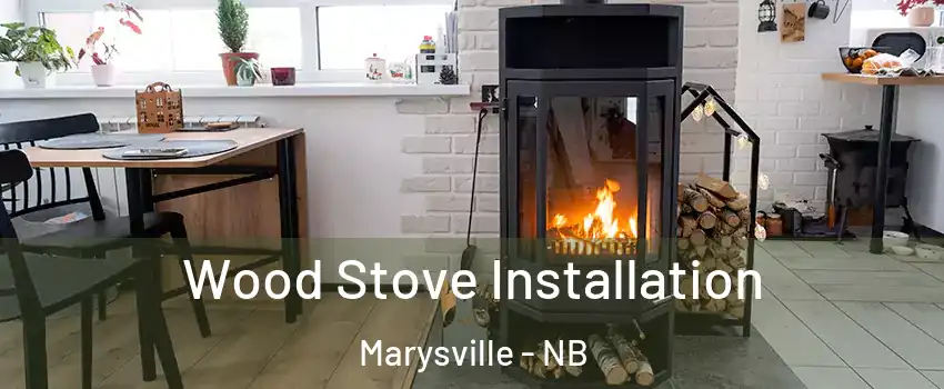  Wood Stove Installation Marysville - NB