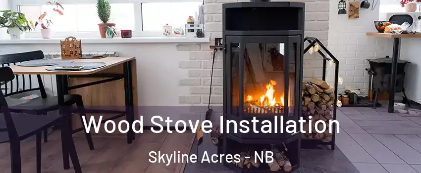  Wood Stove Installation Skyline Acres - NB