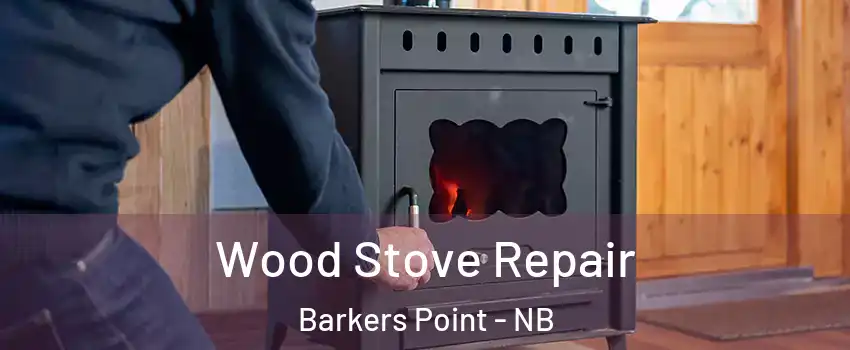  Wood Stove Repair Barkers Point - NB