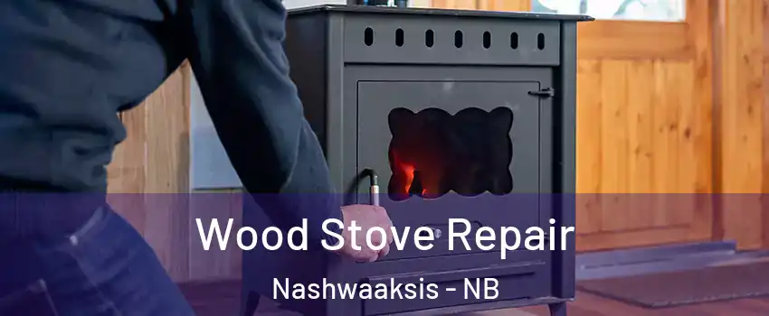  Wood Stove Repair Nashwaaksis - NB